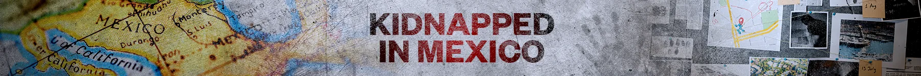 Kidnapped in Mexico